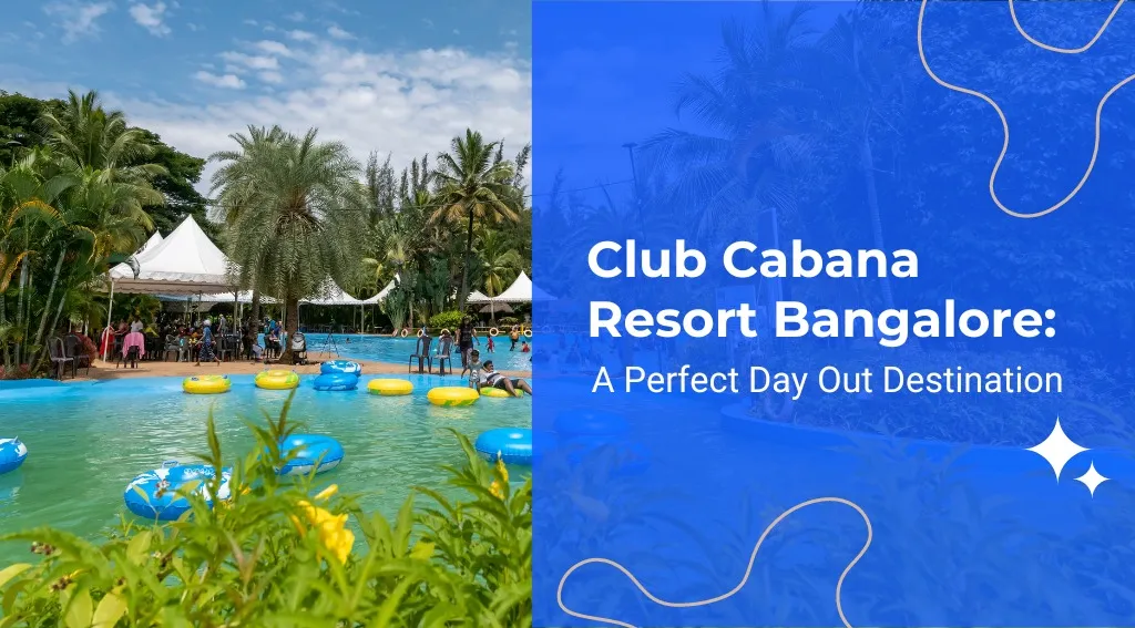 Day Out Destination Resort in Bangalore - Club Cabana