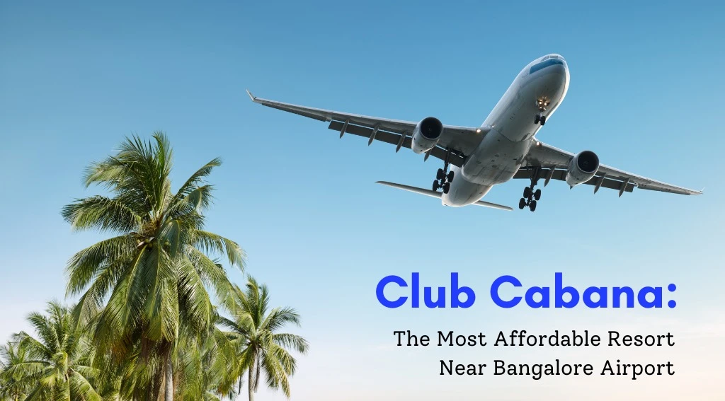 The Most Affordable Resort Near Bangalore Airport - Club Cabana