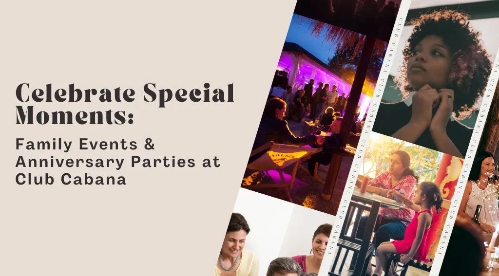 Celebrate Special Moments Family Events & Anniversary Parties At Club Cabana
